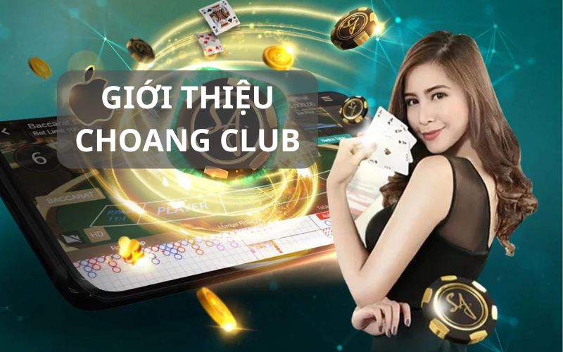 Giới thiệu về nhà cái Choang club