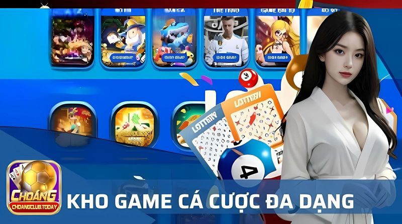 Choáng Club cung cấp đa dạng tựa game cá cược hấp dẫn